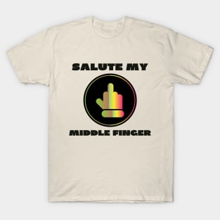 salute my middle finger T-Shirt